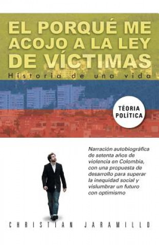 Kniha Porque Me Acojo a la Ley de Victimas Christian Jaramillo