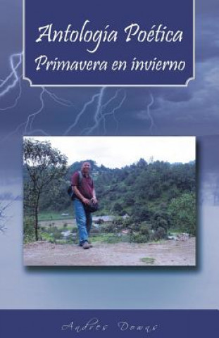 Книга Antologia Poetica Primavera En Invierno Andres Downs