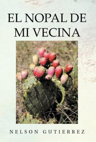 Könyv Nopal de Mi Vecina Nelson Gutierrez