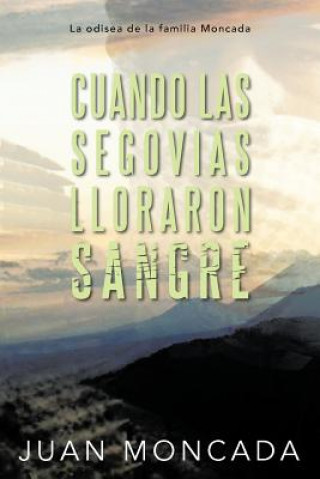 Kniha Cuando Las Segovias Lloraron Sangre Juan Moncada