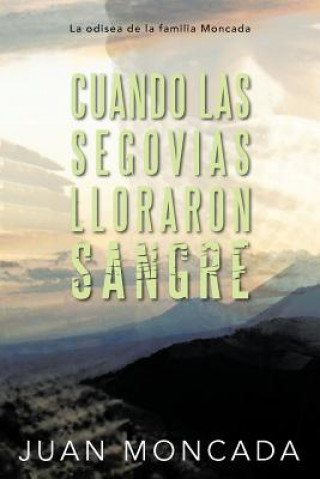 Buch Cuando Las Segovias Lloraron Sangre Juan Moncada