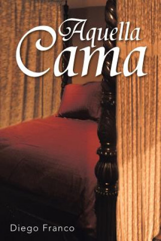 Knjiga Aquella Cama Diego Franco