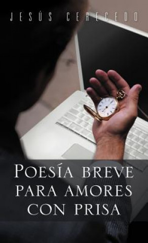Könyv Poesia Breve Para Amores Con Prisa Jesus Cerecedo