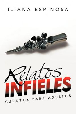Könyv Relatos Infieles Iliana Espinosa