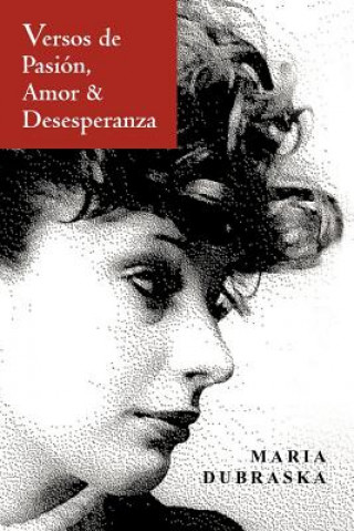 Carte Versos de Pasion, Amor & Desesperanza Maria Dubraska