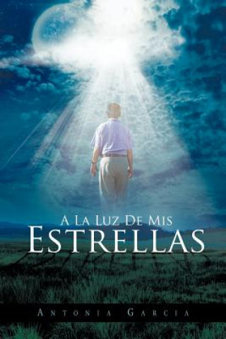 Livre la Luz de MIS Estrellas Antonia Garcia