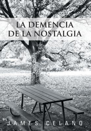 Kniha Demencia de La Nostalgia James Celano