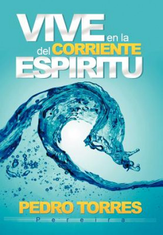 Kniha Vive en la Corriente del Espiritu Pedro Torres Pereira