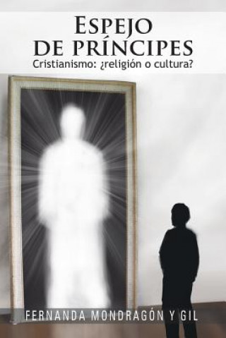 Carte Espejo de Principes: Cristianismo: Religion O Cultura? Fernanda Mondrag N y Gil