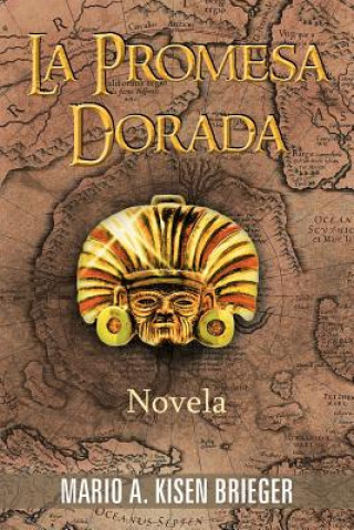 Carte La Promesa Dorada: Novela Mario A Kisen Brieger