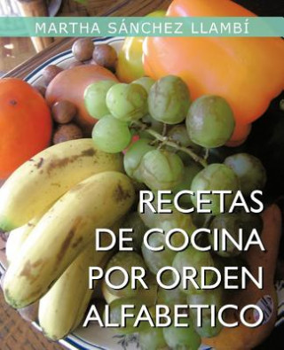 Kniha Recetas de Cocina Por Orden Alfabetico Martha Sanchez Llambi