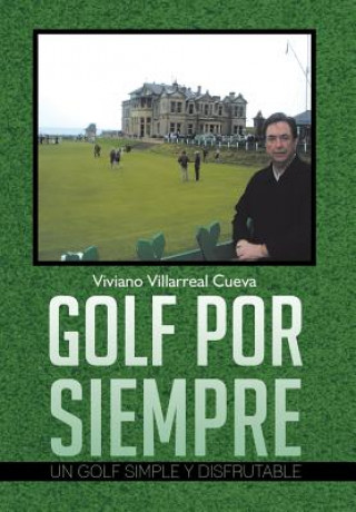 Kniha Golf Por Siempre Viviano Villarreal Cueva