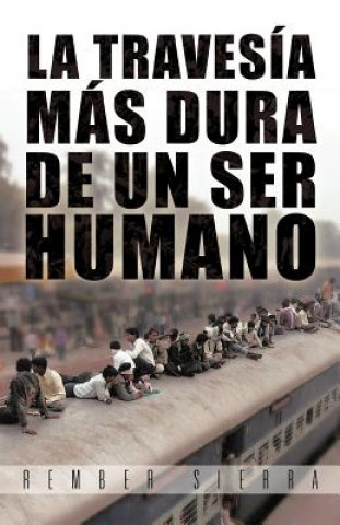 Libro Traves A M S Dura de Un Ser Humano Rember Sierra