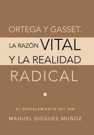 Książka Ortega y Gasset. La Razon Vital y La Realidad Radical Manuel Dieguez Munoz