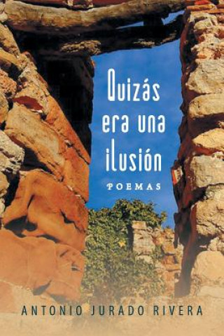 Książka Quizas Era Una Ilusion Antonio Jurado Rivera