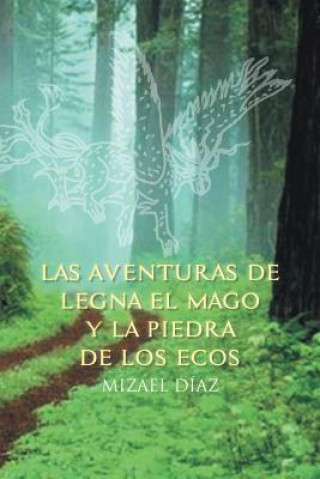 Kniha Aventuras de Legna El Mago y La Piedra de Los Ecos Mizael Diaz