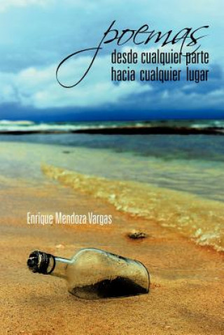 Libro Poemas Desde Cualquier Parte Hacia Cualquier Lugar Enrique Mendoza Vargas