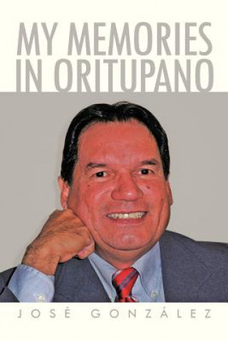 Livre My Memories in Oritupano Assistant Professor of Classical Studies Jose (Duke University) Gonzalez