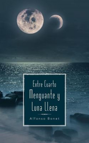 Книга Entre Cuarto Menguante y Luna Llena Alfonso Bonet