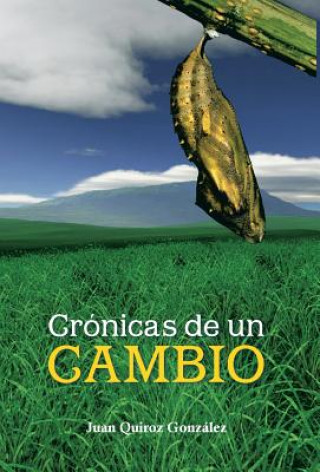 Carte Cronicas de Un Cambio Juan Quiroz Gonzalez