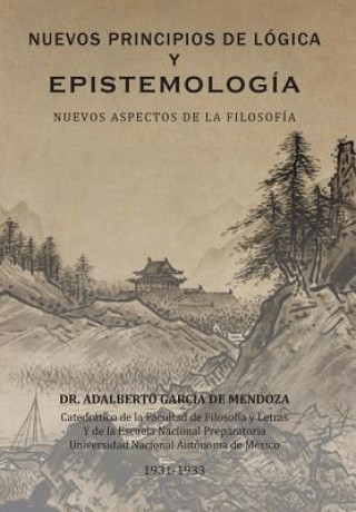 Knjiga Nuevos Principios de Logica y Epistemologia Dr Adalberto Garcia De