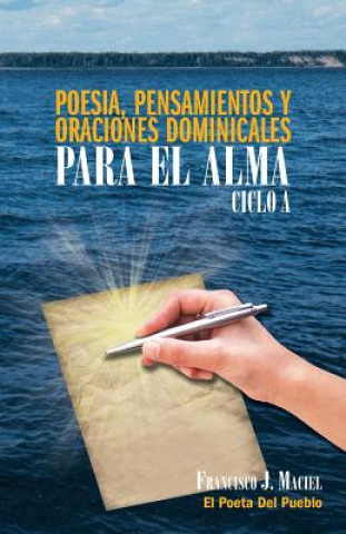 Kniha Poesia, Pensamientos y Oraciones Dominicales Para El Alma. Ciclo A. Francisco J Maciel