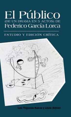 Kniha Publico (de Un Drama En 5 Actos) de Federico Garcia Lorca Luis Trigueros-Ramos y Lopez