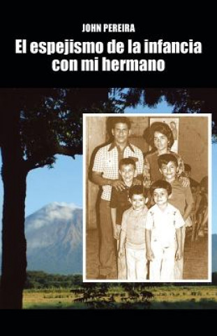 Könyv Espejismo de La Infancia Con Mi Hermano John Pereira