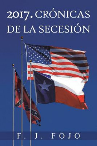 Livre 2017. Cronicas de La Secesion F J Fojo