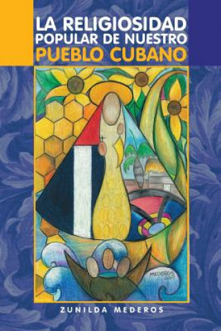 Könyv Religiosidad Popular de Nuestro Pueblo Cubano Zunilda Mederos