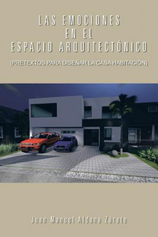Книга Emociones En El Espacio Arquitectonico Juan Manuel Aldana Zarate