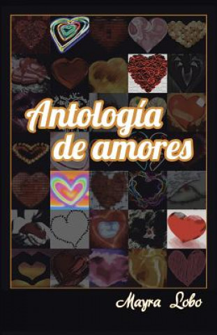 Carte Antologia de Amores Mayra Lobo