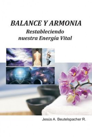 Książka Balance y Armonia, Restableciendo Nuestra Energia Vital Jesus Antonio Beutelspacher Rodriguez