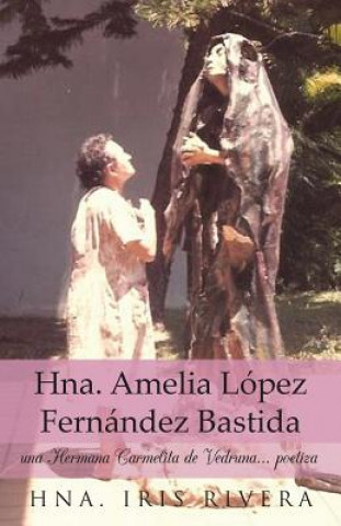 Kniha Hna. Amelia Lopez Fernandez Bastida Hna Iris Rivera