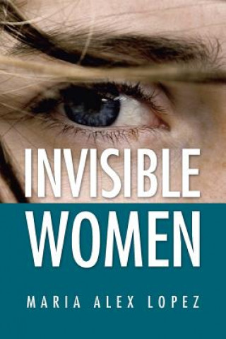 Libro Invisible Women Maria Alex Lopez