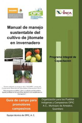Könyv Manual de Manejo Sustentable del Cultivo de Jitomate En Invernadero A C Opic