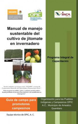 Könyv Manual de Manejo Sustentable del Cultivo de Jitomate En Invernadero A C Opic