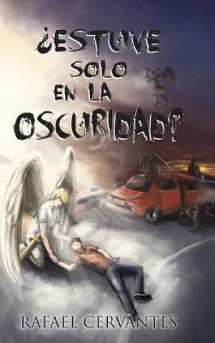 Buch Estuve Solo En La Oscuridad? Rafael Cervantes