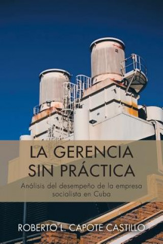 Книга Gerencia Sin Practica Roberto L Capote Castillo