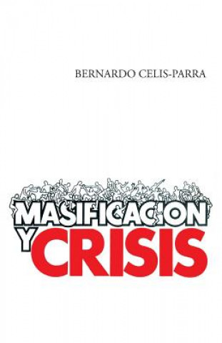 Libro Masificacion y Crisis Bernardo Celis-Parra