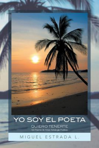 Libro Yo Soy El Poeta Miguel Estrada L