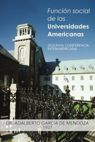 Kniha Funcion Social de Las Universidades Americanas Dr Adalberto Garcia De Mendoza