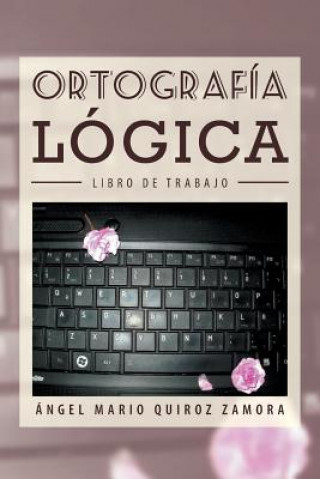 Kniha Ortografia Logica Angel Mario Quiroz Zamora