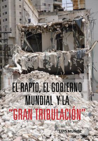 Buch Rapto, El Gobierno Mundial y La Gran Tribulacion Luis Munoz