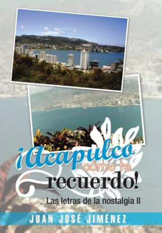 Book Acapulco, Como Te Recuerdo! Juan Jose Jimenez