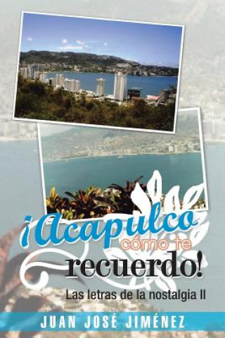 Carte Acapulco, Como Te Recuerdo! Juan Jose Jimenez