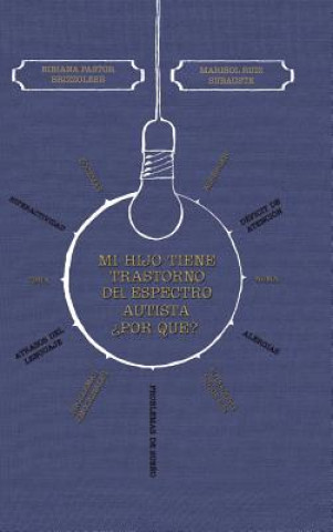 Libro Mi Hijo Tiene Trastorno del Espectro Autista Por Que? Bibiana Pastor y Marisol Ruiz