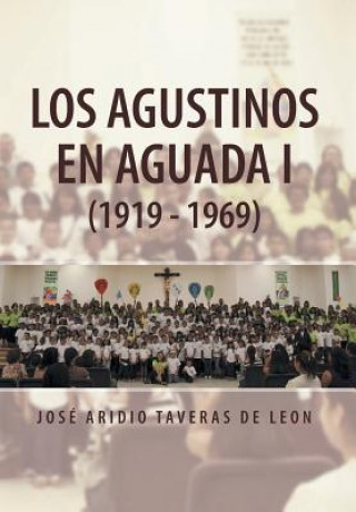 Книга Agustinos En Aguada I (1919 - 1969) Jose Aridio Taveras De Leon