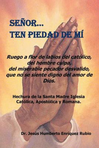 Книга Senor... Ten Piedad de Mi Jesus Humberto Enriquez Rubio