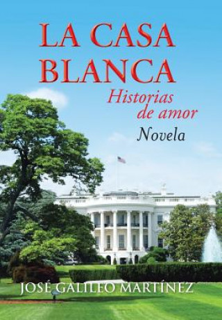 Könyv Casa Blanca Jose Galileo Martinez